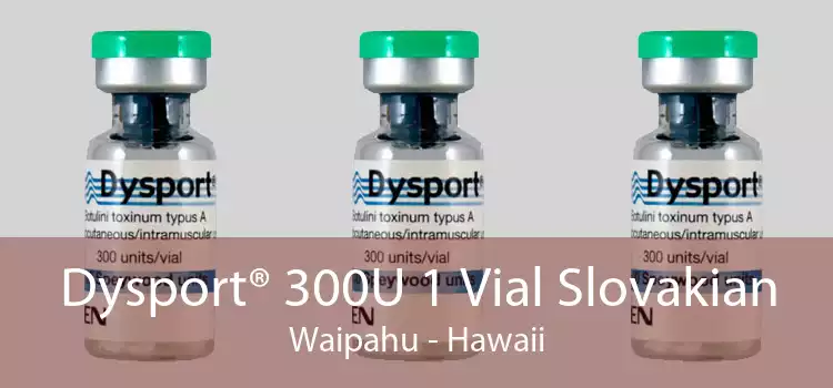 Dysport® 300U 1 Vial Slovakian Waipahu - Hawaii