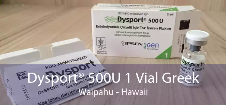 Dysport® 500U 1 Vial Greek Waipahu - Hawaii