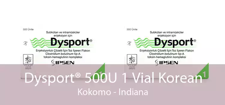 Dysport® 500U 1 Vial Korean Kokomo - Indiana