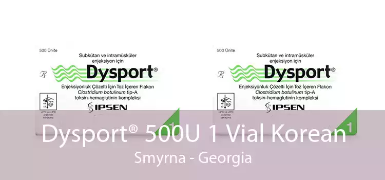 Dysport® 500U 1 Vial Korean Smyrna - Georgia