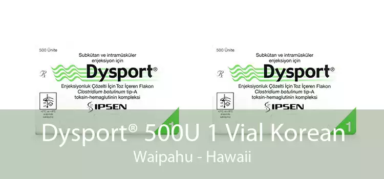 Dysport® 500U 1 Vial Korean Waipahu - Hawaii