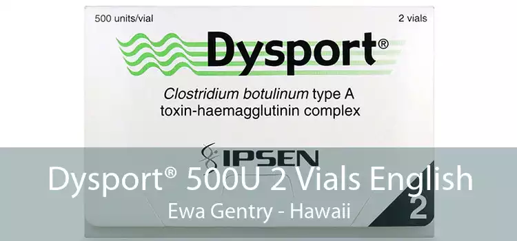 Dysport® 500U 2 Vials English Ewa Gentry - Hawaii