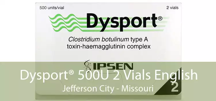 Dysport® 500U 2 Vials English Jefferson City - Missouri
