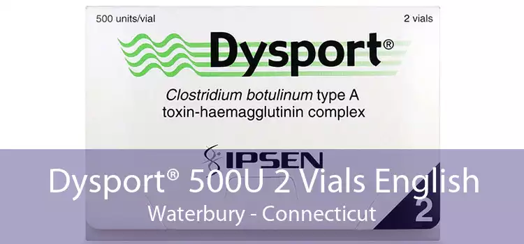 Dysport® 500U 2 Vials English Waterbury - Connecticut